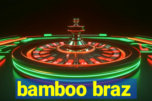 bamboo braz